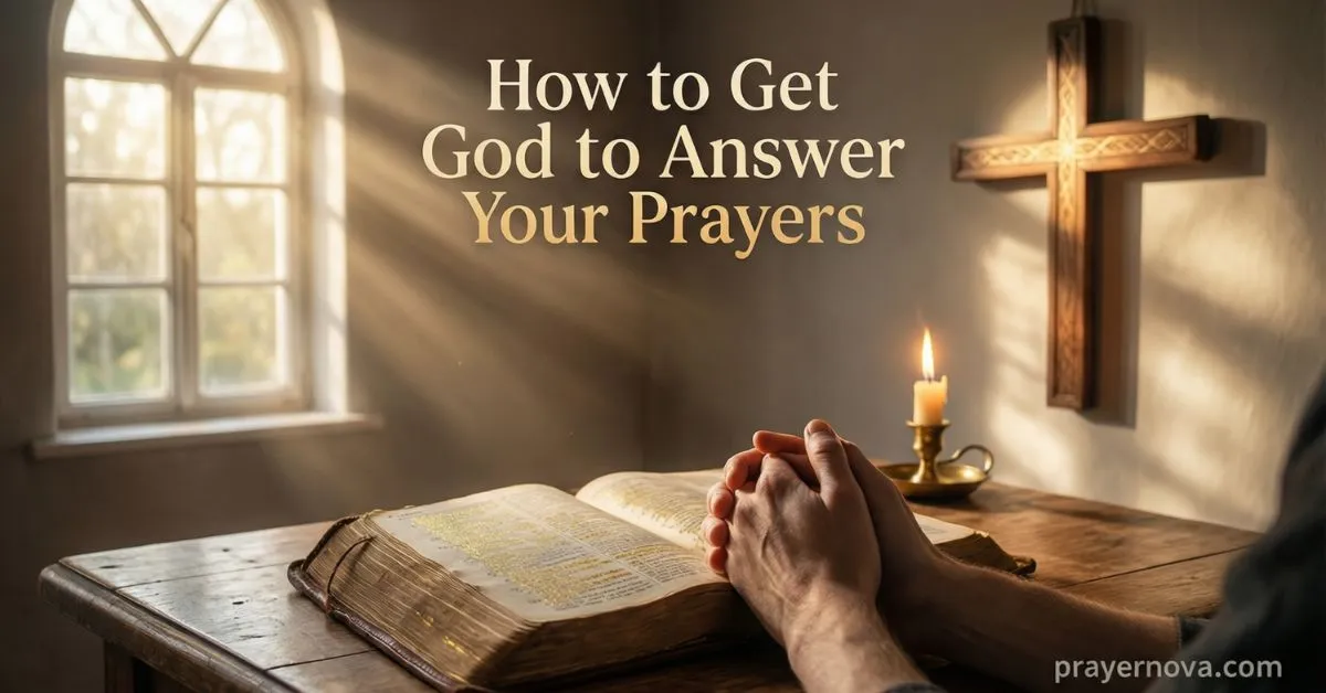 How to Get God to Answer Your Prayers